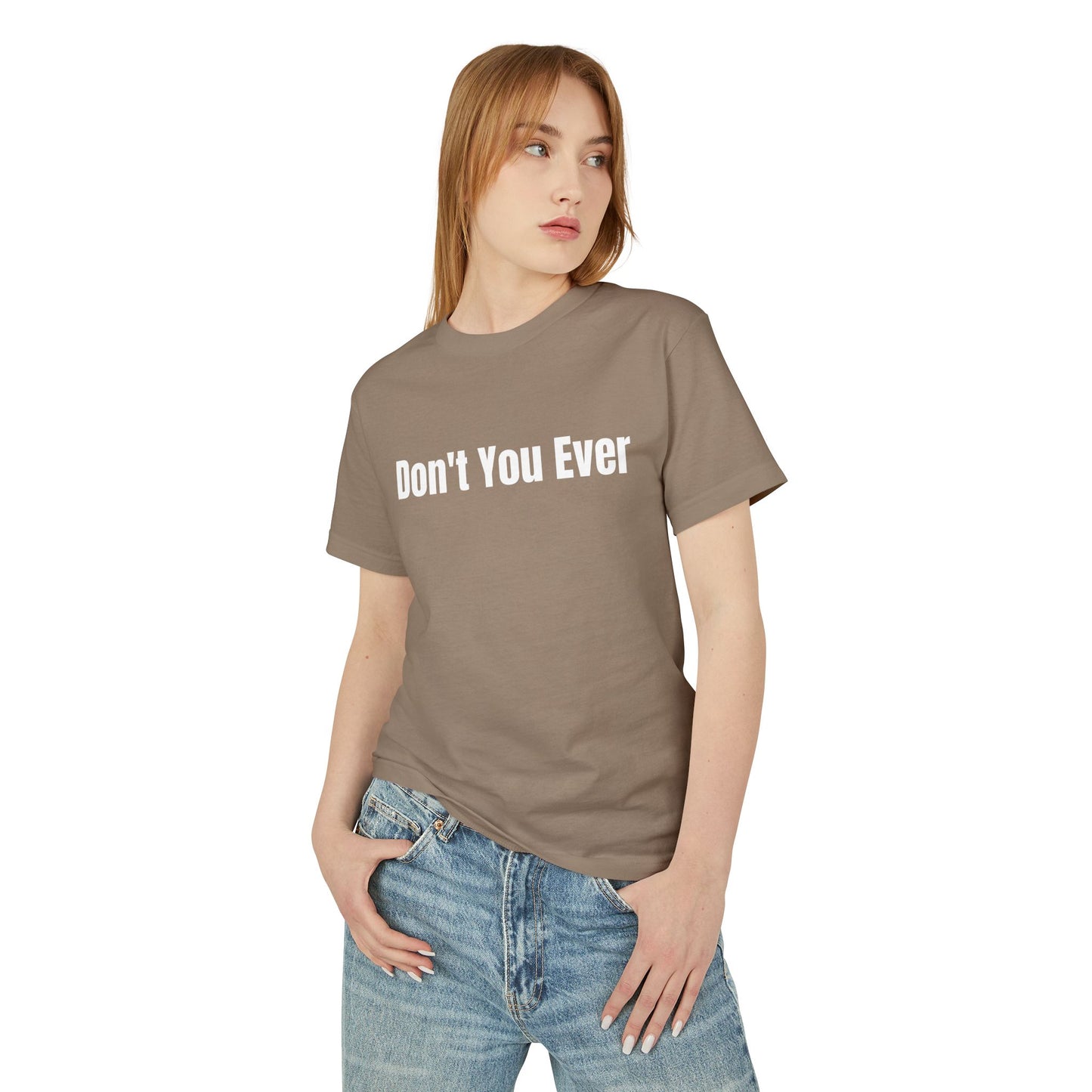 Don't You Ever T-Shirt