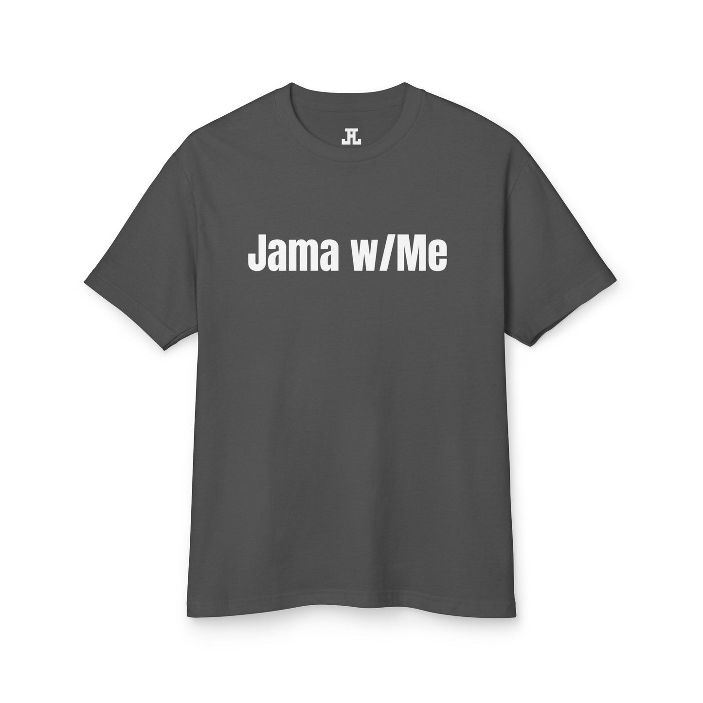 Jama w/Me T-Shirt