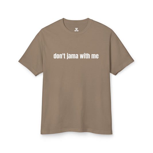 Don't Jama With Me T-Shirt